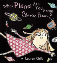 Image of What planet are you from Clarice Bean?