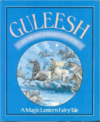 Image of Guleesh and the King of France's daughter : a magic lantern fairy tale