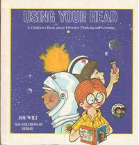 Image of Using your head : a children's book about effective thinking and learning