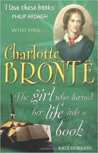 Image of Charlotte Brontë : the girl who turned her life into a book