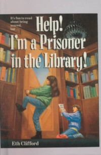 Image of Help! I'm a prisoner in the library