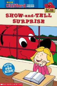 Image of Clifford the big red dog : the show-and-tell surprise