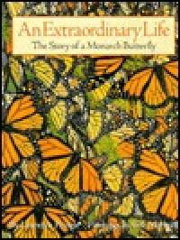 Image of An extraordinary life : the story of a monarch butterfly