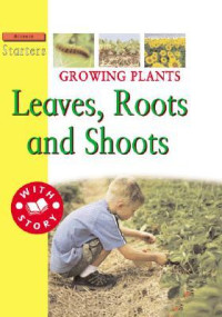 Image of Growing plants : leaves, roots, and shoots