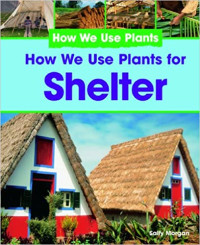 Image of How we use plants for shelter