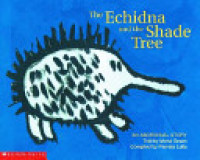 Image of The echidna and the shade tree : an Aboriginal story