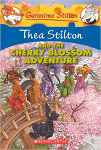 Image of Geronimo Stilton : Thea Stilton and the cherry blossom adventure