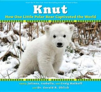 Image of Knut : how one little polar bear captivated the world