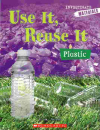 Image of Use it, reuse it : plastic