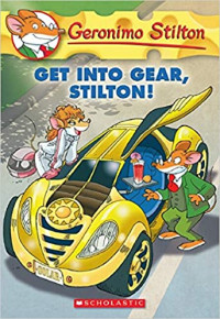 Image of Geronimo Stilton get into gear, Stilton!