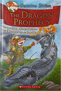 Image of Geronimo Stilton : the dragon prophecy : the fourth adventure in the kingdom of fantasy
