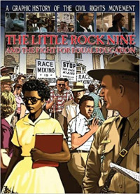 Image of A graphic history of the civil rights movement : the little rock nine and the fight for equal education