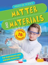 Image of Matter and materials : fun experiments with everyday materials