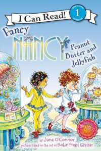 Image of Fancy Nancy : peanut butter and jellyfish