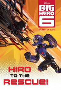 Image of Big hero 6 : Hiro to the rescue!