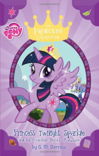 Image of My little pony : princess Twilight Sparkle and the forgotten books of autumn