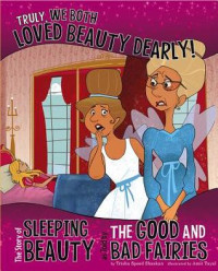 Image of Truly, we both loved beauty dearly! : the story of sleeping beauty, as told by the good and bad fairies