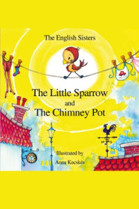 Image of The little sparrow and the chimney pot : story time for kids with NLP