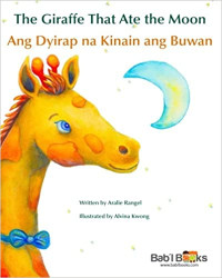 Image of The giraffe that ate the moon : Ang dyirap na kinain ang buwan