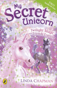 Image of My secret unicorn : twilight magic and friends forever