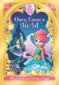 Image of Once upon a twist : when the clock strikes cupid