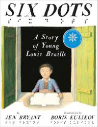 Image of Six dots : a story of young Louis Braille