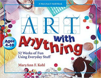 Image of Art with anything : 52 weeks of fun using everyday stuff