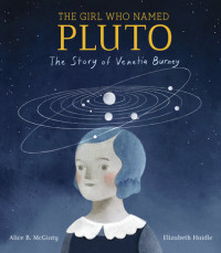Image of The girl who named Pluto : the story of Venetia Burney