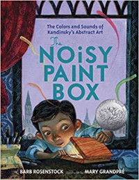 Image of The noisy paint box : the colors and sounds of Kandinsky's abstract art