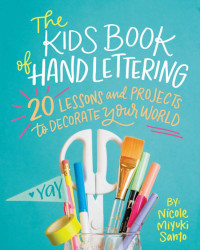 Image of The kids' book of hand lettering : 20 lessons and projects to decorate your world