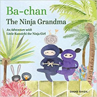 Image of Ba-chan the ninja grandma : an adventure with Little Kunoichi, the ninja girl