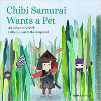 Image of Chibi Samurai wants a pet : an adventure with Little Kunoichi the ninja girl