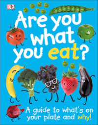 Image of Are you what you eat? : a guide to what's on your plate and why!