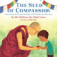 Image of The seed of compassion : lessons from the life and teachings of his holiness the Dalai Lama
