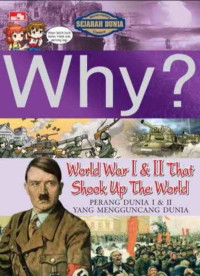 Image of Why? perang dunia i & ii yang mengguncang dunia = world war i & ii that shook up the world