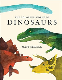 Image of The colorful world of dinosaurs