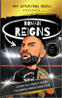 Image of Roman Reigns : learn all about your favorite wrestling star
