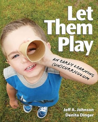 Image of Let Them Play: An Early Learning (Un)Curriculum