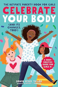 Image of Celebrate Your Body (and Its Changes, Too!): The Ultimate Puberty Book for Girls