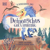 Image of A Dinosaur's Day: Deinonychus Goes Hunting