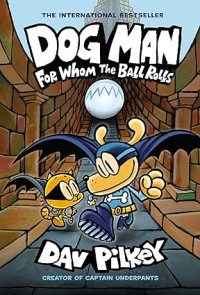 Image of Dog Man: For Whom the Ball Rolls: From the Creator of Captain Underpants (Dog Man #7)