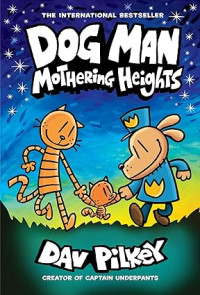 Image of Dog Man: Mothering Heights: A Graphic Novel (Dog Man #10): From the Creator of Captain Underpants (10)