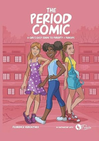Image of The Period Comic: A Girl's Easy Guide to Puberty and Periods