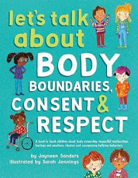 Image of Let's Talk About Body Boundaries, Consent and Respect: Teach children about body ownership, respect, feelings, choices and recognizing bullying behaviors