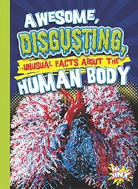 Image of Awesome, Disgusting, Unusual Facts about the Human Body