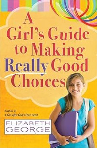 Image of A Girl's Guide to Making Really Good Choices
