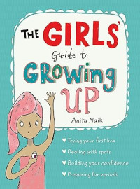 Image of The Girls' Guide to Growing Up: the best-selling puberty guide for girls