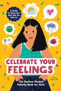 Image of Celebrate Your Feelings: The Positive Mindset Puberty Book for Girls