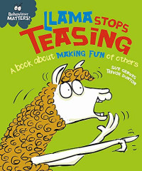 Image of Llama Stops Teasing: A book about making fun of others: Behaviour Matters