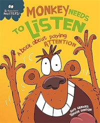 Image of Monkey Needs to Listen - A book about paying attention : Behaviour Matters